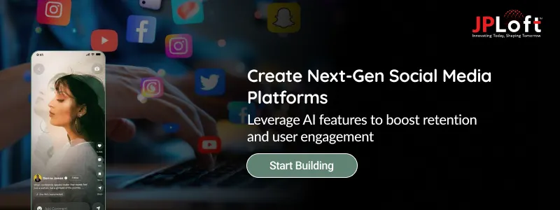 Create Next-Gen Social Media Platforms